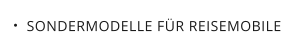 SONDERMODELLE FÜR REISEMOBILE