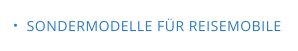 SONDERMODELLE FÜR REISEMOBILE