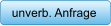 unverb. Anfrage
